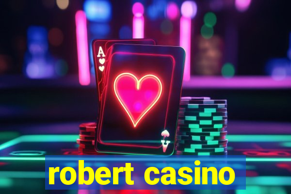 robert casino