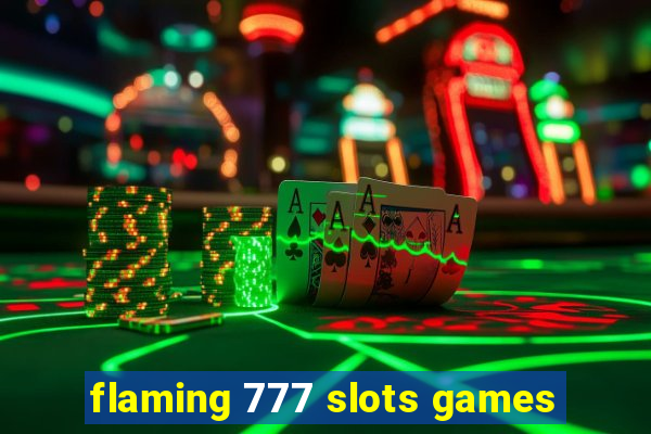 flaming 777 slots games