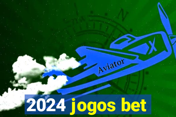 2024 jogos bet