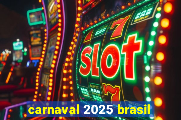 carnaval 2025 brasil