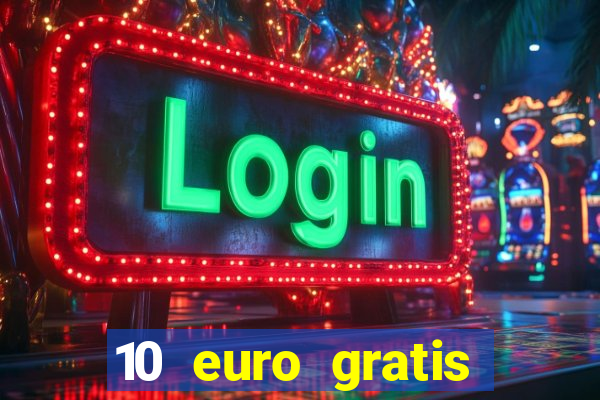 10 euro gratis ohne einzahlung casino