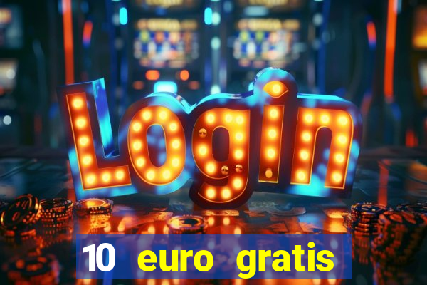 10 euro gratis ohne einzahlung casino