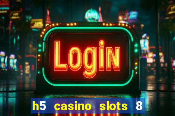 h5 casino slots 8 paga mesmo