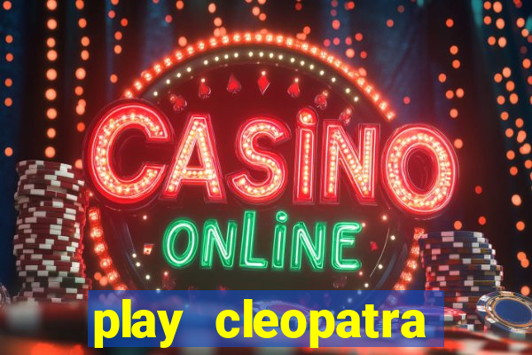 play cleopatra slots free