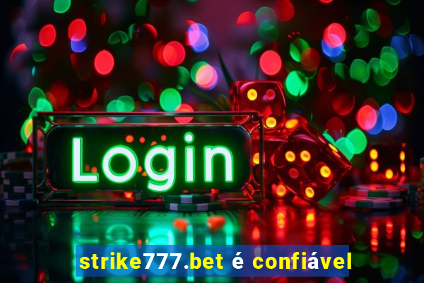 strike777.bet é confiável