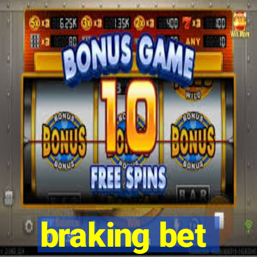 braking bet