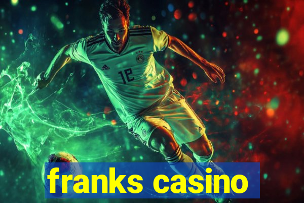 franks casino