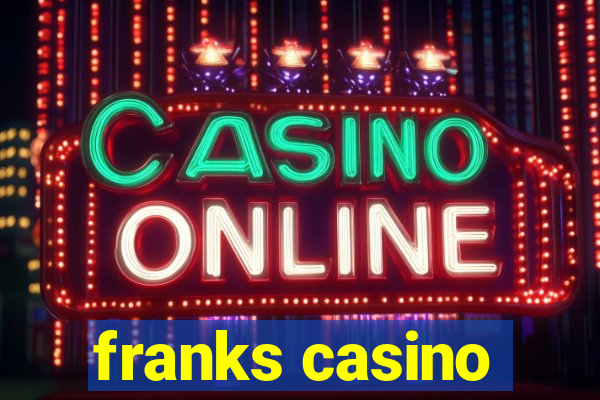 franks casino