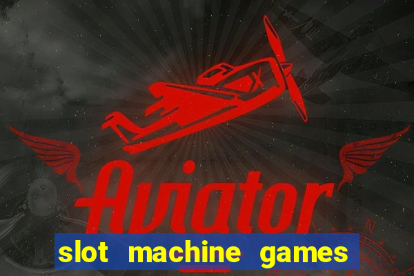 slot machine games for real money