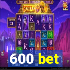 600 bet