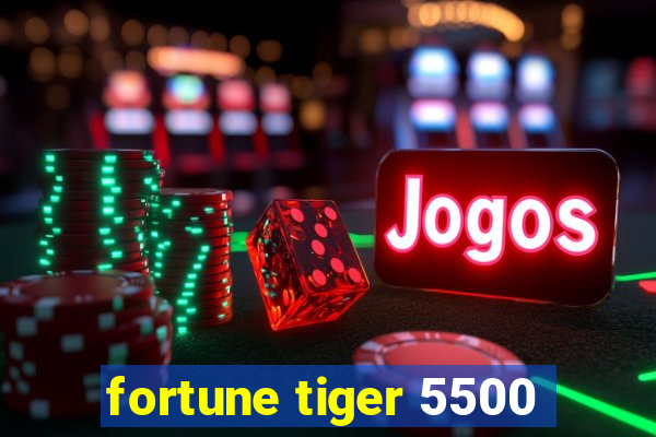 fortune tiger 5500