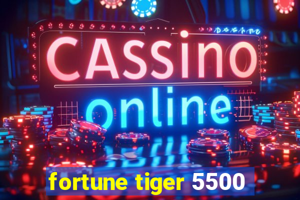 fortune tiger 5500