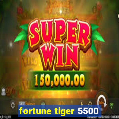 fortune tiger 5500