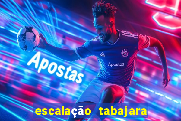 escalação tabajara futebol clube