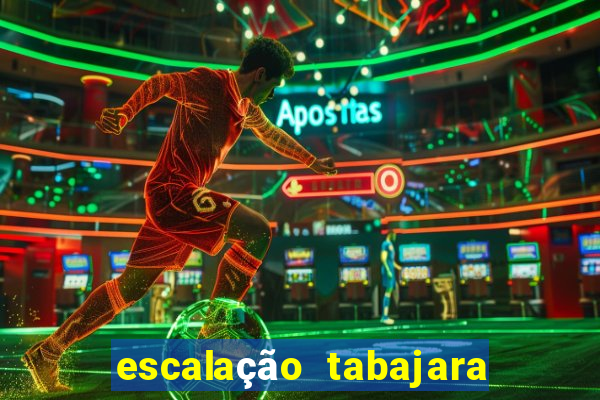 escalação tabajara futebol clube