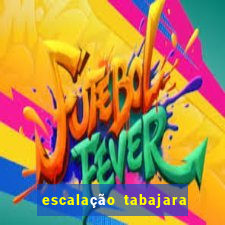 escalação tabajara futebol clube