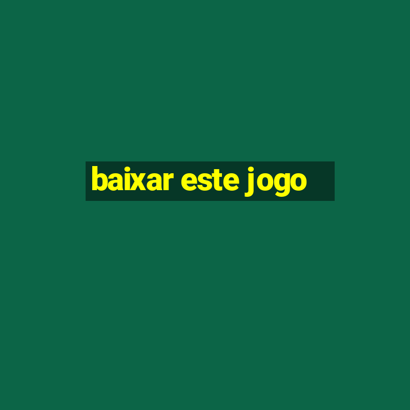 baixar este jogo