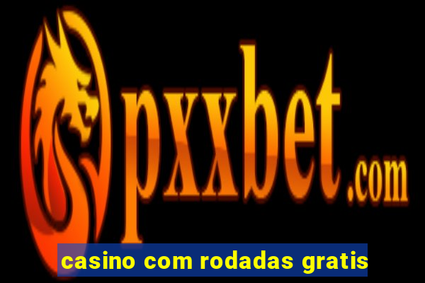 casino com rodadas gratis