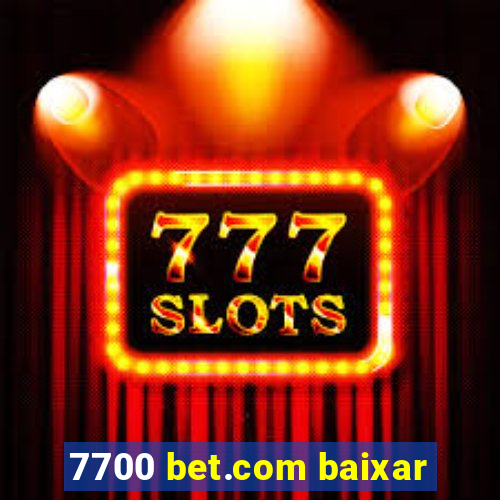 7700 bet.com baixar