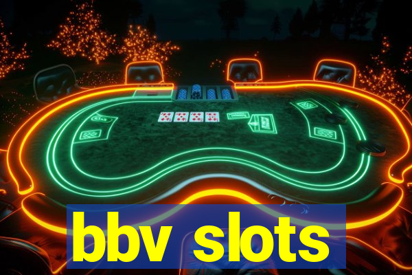 bbv slots