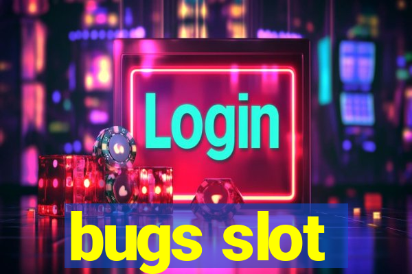 bugs slot