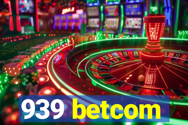 939 betcom