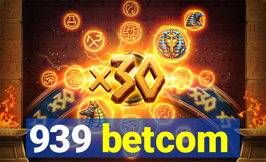 939 betcom