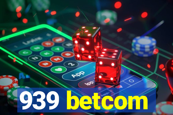 939 betcom