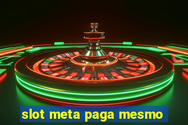 slot meta paga mesmo