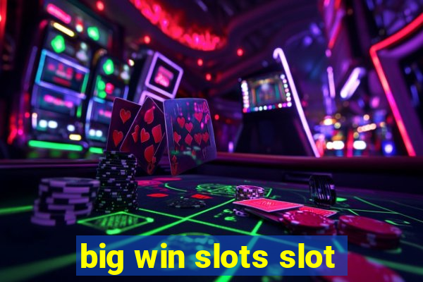 big win slots slot