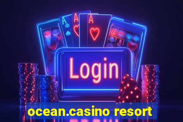 ocean.casino resort