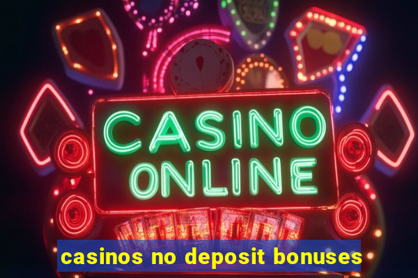 casinos no deposit bonuses