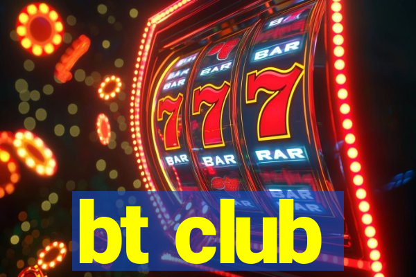 bt club