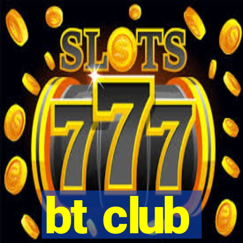 bt club