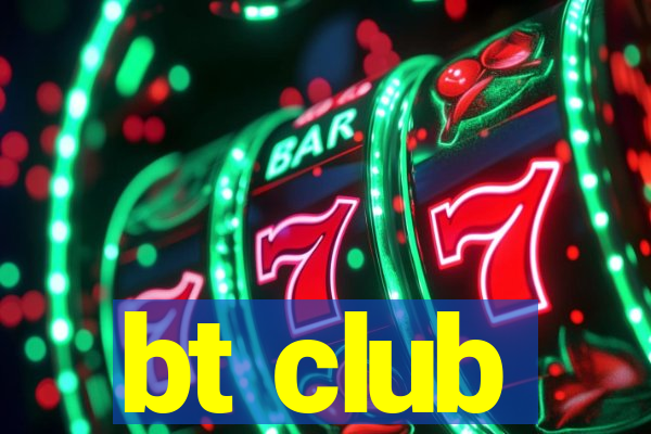 bt club