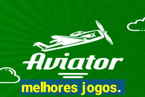 melhores jogos.