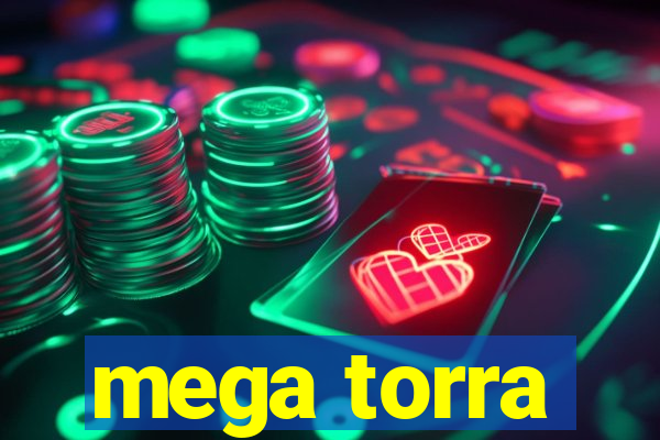 mega torra