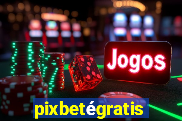 pixbetégratis