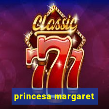 princesa margaret