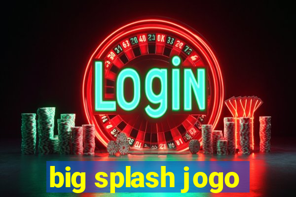 big splash jogo