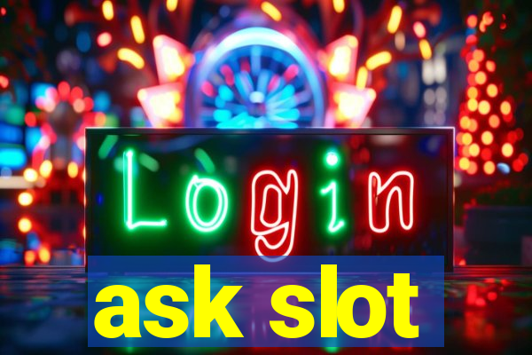 ask slot