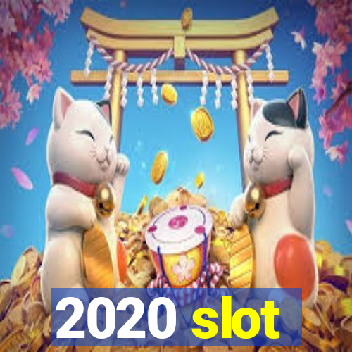 2020 slot