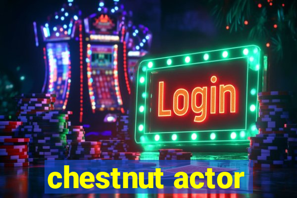 chestnut actor