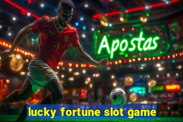 lucky fortune slot game