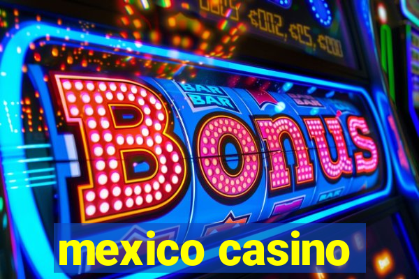 mexico casino