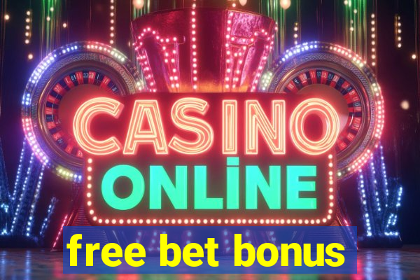 free bet bonus