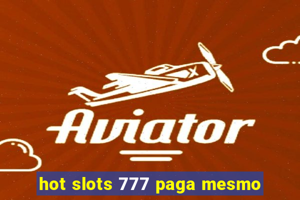 hot slots 777 paga mesmo