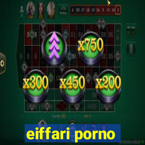 eiffari porno