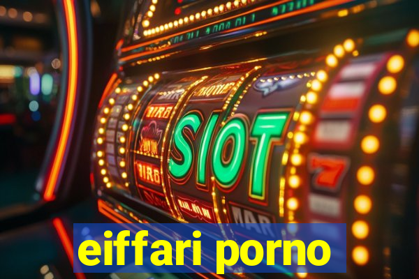 eiffari porno