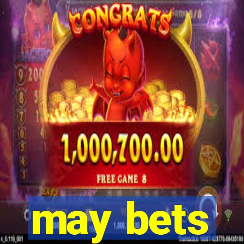 may bets